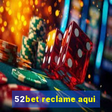 52bet reclame aqui